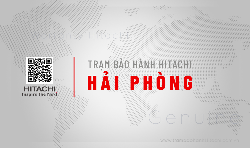 Trung tâm bảo hành tủ lạnh Hitachi tại Hải Phòng ủy quyền