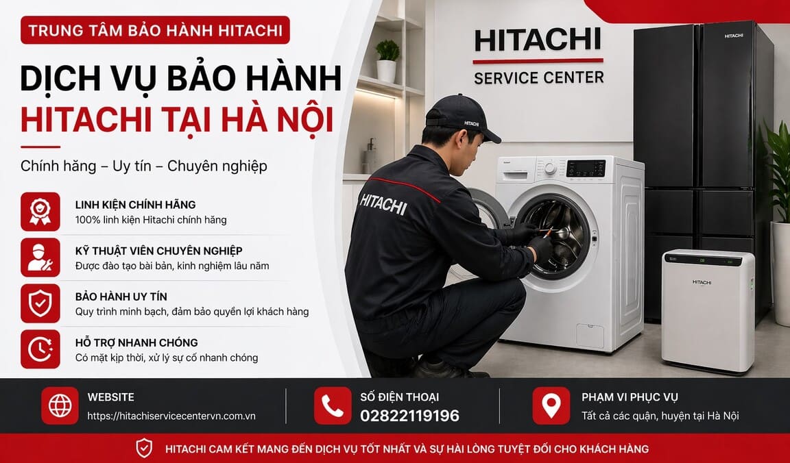 Top trung tâm bảo hành Hitachi tại Hà Nội chất lượng cao