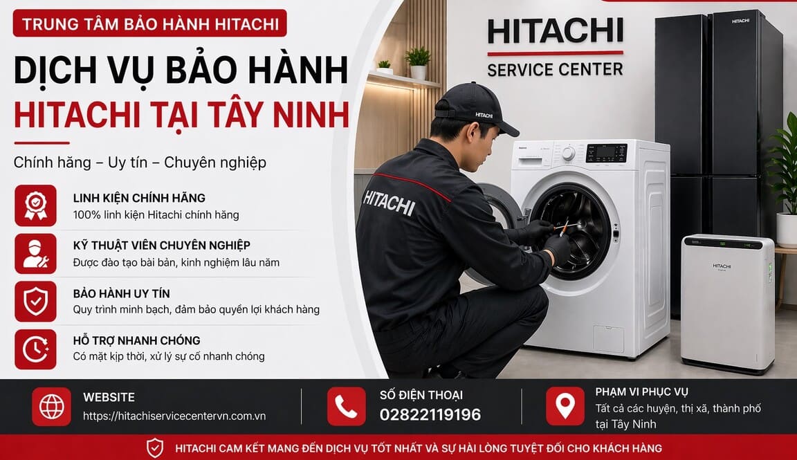 Top trung tâm bảo hành Hitachi tại Tây Ninh chuyên nghiệp