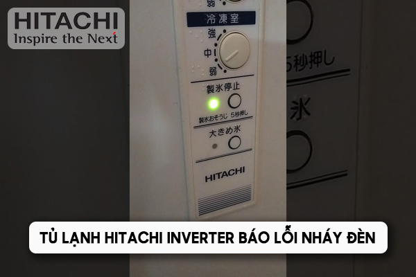 Sửa tủ lạnh Hitachi Inverter lỗi Block máy nén, tủ mất lạnh, nháy đèn 7 lần