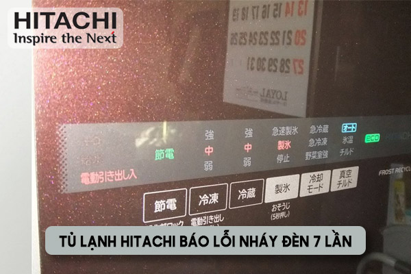 Tủ lạnh Hitachi nháy đèn 7 lần liên tục báo lỗi hỏng Block máy nén